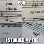 Insulting piano | POV:; I STUBBED MY TOE | image tagged in insulting piano | made w/ Imgflip meme maker
