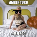 amber heard poop | AMBER TURD; #MEEPOO | image tagged in amber heard poop | made w/ Imgflip meme maker