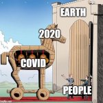 free epic lemon extract | EARTH; 2020; COVID; PEOPLE | image tagged in trojan horse | made w/ Imgflip meme maker