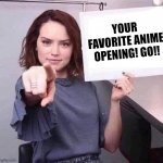 A'ight, what's yours? | YOUR FAVORITE ANIME OPENING! GO!! | image tagged in woman pointing holding blank sign,anime,animeme,manga,anime meme | made w/ Imgflip meme maker
