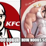 certified roblox | HOW I SEE 1000 ROBUX; HOW NOOBS SEE 1000 ROBUX | image tagged in kfc snotty boy glow up | made w/ Imgflip meme maker