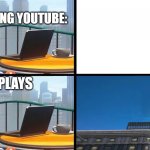 lol | ME WATCHING YOUTUBE:; AD: PLAYS | image tagged in mario bails | made w/ Imgflip meme maker
