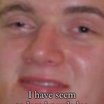 I Have Seem To Loss Knowledge