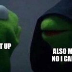 Me and also me | ME:
 I CAN SHUT UP; ALSO ME:
 NO I CAN'T | image tagged in me and also me,memes | made w/ Imgflip meme maker