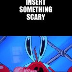 X scares Mr Krabs