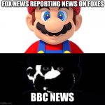BBC NEWS | FOX NEWS REPORTING NEWS ON FOXES BBC NEWS | image tagged in lightside mario vs darkside mario | made w/ Imgflip meme maker