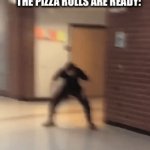 Ding | ME AND THE BOIS WHEN THE PIZZA ROLLS ARE READY: | image tagged in gifs,pizza rolls,me and the boys,oh wow are you actually reading these tags | made w/ Imgflip video-to-gif maker