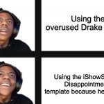speed | Using the overused Drake Format; Using the iShowSpeed Disappointment template because he is funny | image tagged in ishowspeed disappointment | made w/ Imgflip meme maker