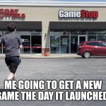 Scott The Woz | ME GOING TO GET A NEW GAME THE DAY IT LAUNCHED | image tagged in scott the woz | made w/ Imgflip meme maker