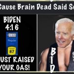 Brain Dead Biden said so