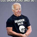 Biden 416 Brain Dead Brandon
