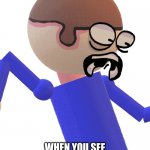 Dave Gets Traumatized | WHEN YOU SEE GENDERBENDS OF DAVE AND BAMBI | image tagged in dave gets traumatized | made w/ Imgflip meme maker