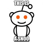 its a snoo (i also put on reddit) | THIS IS; A SNOO | image tagged in reddit,antimeme,why are you reading the tags,stop reading the tags | made w/ Imgflip meme maker