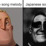 Normal and dark mr.incredibles | Japanese song melody Japanese song lyrics | image tagged in normal and dark mr incredibles | made w/ Imgflip meme maker