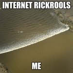 you versus acne | INTERNET RICKROOLS; ME | image tagged in you versus acne | made w/ Imgflip meme maker