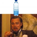 I am smort | MY FRIEND: “I’LL BET YOU $20 THAT YOU CAN’T STAY UDERWATER FOR 30 SECONDS!”; ME: WE’LL SEE ABOUT THAT | image tagged in memes,laughing leo,funny,water bottle,money,friend | made w/ Imgflip meme maker