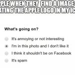 I'm in this photo and I don't like it | APPLE WHEN THEY  FIND A IMAGE OF TUX EATING THE APPLE LOGO IN MY ICLOUD: | image tagged in i'm in this photo and i don't like it | made w/ Imgflip meme maker