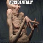 WHY!!! | WHEN YOU ACCIDENTALLY; TOUCH YOUR MOMS BUTT | image tagged in ewww,mom,bruh moment | made w/ Imgflip meme maker