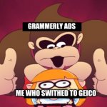 Donkey kong kill | GRAMMERLY ADS; ME WHO SWITHED TO GEICO | image tagged in donkey kong kill | made w/ Imgflip meme maker