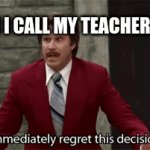 Regrets | WHEN I CALL MY TEACHERS MOM | image tagged in gifs,regret | made w/ Imgflip video-to-gif maker