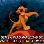 Daily Bad Dad Joke April 25 2022 | SIMBA WAS WALKING SO SLOWLY I TOLD HIM TO MUFASA | image tagged in i just can't wait to be king | made w/ Imgflip meme maker