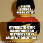 Sweet Release | ME AFTER GETTING A 9/10 ON MY TEST; MY PERFECTIONISTIC EGO KNOWING THAT MY PARENTS AREN'T ASIAN, BUT DOESN'T CARE | image tagged in sweet release,memes,school,test | made w/ Imgflip meme maker