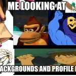 These were all from elementary school ? | ME LOOKING AT; MY OLD BACKGROUNDS AND PROFILE PICTURES | image tagged in diavolo epitaph,why,cringe worthy | made w/ Imgflip meme maker