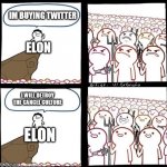Twitter | IM BUYING TWITTER; ELON; I WILL DETROY THE CANCEL CULTURE; ELON | image tagged in angry mob meme | made w/ Imgflip meme maker
