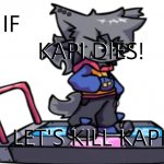 if...kapi dies template