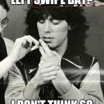 Tom Petersson | LEFT SWIPE DAT? I DON'T THINK SO | image tagged in tom petersson,cheap trick,meme | made w/ Imgflip meme maker