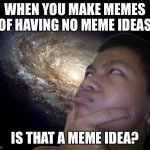 hmmmmmmmmmmmmm | WHEN YOU MAKE MEMES OF HAVING NO MEME IDEAS; IS THAT A MEME IDEA? | image tagged in akifhaziq thinking | made w/ Imgflip meme maker