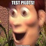 WOW!!! | BOEING HAS TEST PILOTS! WOW!!! | image tagged in woah | made w/ Imgflip meme maker