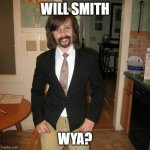 Cwis Wock | WILL SMITH; WYA? | image tagged in cwis wock | made w/ Imgflip meme maker