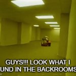 no | GUYS!!! LOOK WHAT I FOUND IN THE BACKROOMS!!!! | image tagged in gifs,talking ben | made w/ Imgflip video-to-gif maker