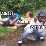 L.C.A.S AU | LADYBUG; SPIDER-MAN; CHAT NOIR | image tagged in two guys fighting | made w/ Imgflip meme maker