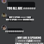 Roblox Tags In a Nutshell | FUN PLACE FOR ###; YOU ALL ARE ######; WHY U SPEAK #### I SAID WHY U SPEAK #### BRUHH[TAGS]; ##########; WHY ARE U SPEAKING #### I SAID #### CMON I SAID ####*T^GS | image tagged in roblox chat | made w/ Imgflip meme maker