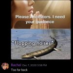 Ancestor flopping noises meme