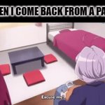 Parties... | WHEN I COME BACK FROM A PARTY: | image tagged in gifs,osana sleeping | made w/ Imgflip video-to-gif maker