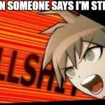 straight? hell nah | ME WHEN SOMEONE SAYS I'M STRAIGHT: | image tagged in naegi bullshit | made w/ Imgflip meme maker