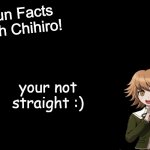 gay | your not straight :) | image tagged in fun facts with chihiro template danganronpa thh | made w/ Imgflip meme maker