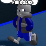Depression is me | POOR SANS- | image tagged in depression | made w/ Imgflip meme maker