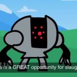 This Is A Great Opportunity For Slaughter meme