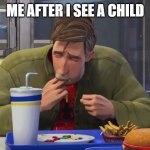 Peter Parker sucking fingers | ME AFTER I SEE A CHILD | image tagged in peter parker sucking fingers | made w/ Imgflip meme maker