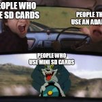 tom and harry potter | PEOPLE THAT USE AN ADAPTER; PEOPLE WHO USE SD CARDS; PEOPLE WHO USE MINI SD CARDS | image tagged in tom and harry potter | made w/ Imgflip meme maker