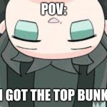 muichiro | POV:; I GOT THE TOP BUNK | image tagged in muichiro | made w/ Imgflip meme maker