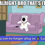 You can no longer play as luigi