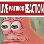 Live Patrick Reaction