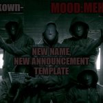 Hello | MEH; NEW NAME, NEW ANNOUNCEMENT TEMPLATE | image tagged in -unkown- announcement template | made w/ Imgflip meme maker