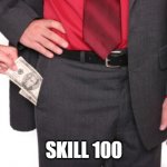 Pickpocket | SKILL 100 | image tagged in pickpocket | made w/ Imgflip meme maker