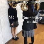 Weather Alerts | Weather alets on my phone Me One raindrop outside | image tagged in girl putting tuba on girl's head,memes,storm | made w/ Imgflip meme maker